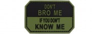 "Don't Bro Me If You Don't Know Me" PVC Patch (OD Green)